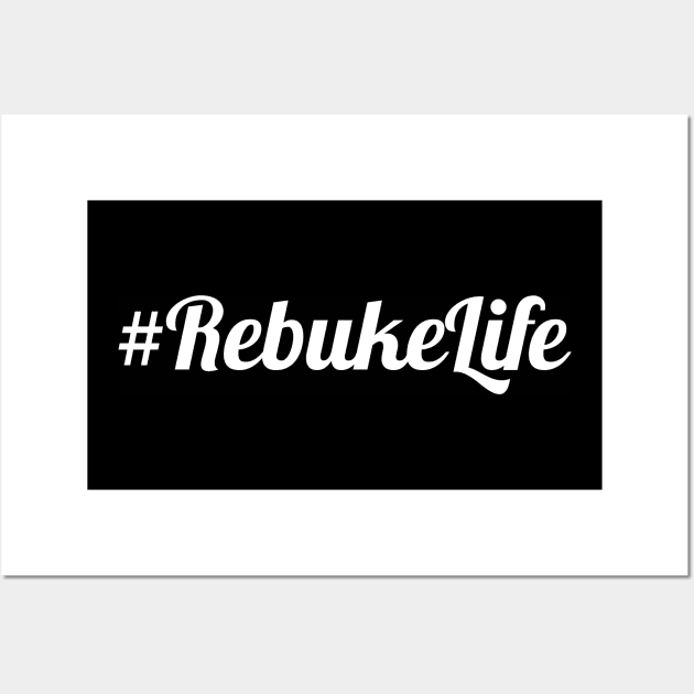 #RebukeLife Wall Art by CalledandChosenApparel